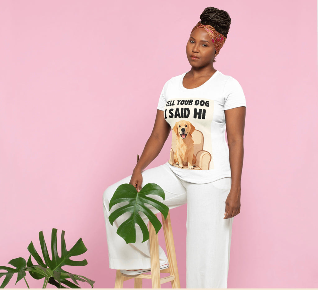 “Tell Your Dog I Said Hi” Funny Dog Lover T-Shirt